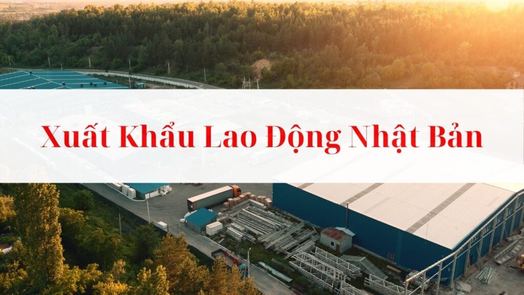 Xuất Khẩu Lao Động Nhật Bản